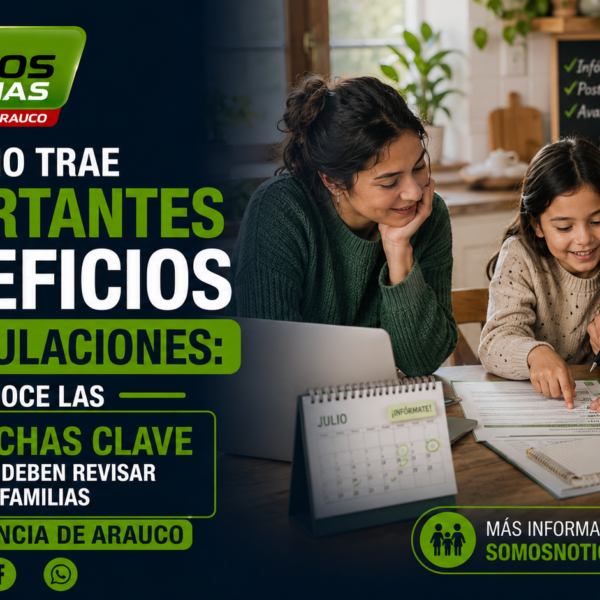 Julio trae importantes beneficios y postulaciones: conoce las fechas clave que deben revisar las familias de la Provincia de Arauco