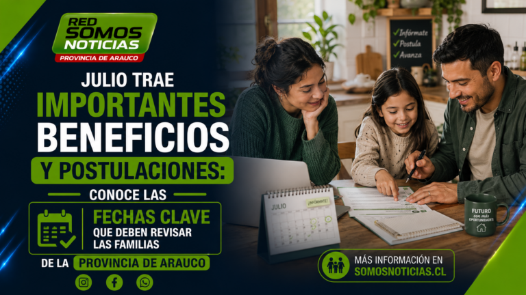 Julio trae importantes beneficios y postulaciones: conoce las fechas clave que deben revisar las familias de la Provincia de Arauco