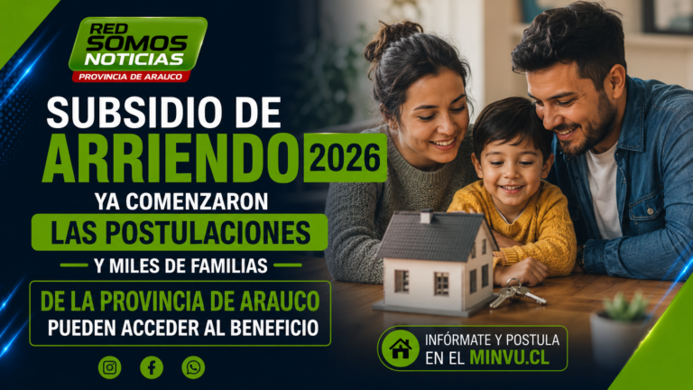 Subsidio de Arriendo 2026: ya comenzaron las postulaciones y miles de familias de la Provincia de Arauco pueden acceder al beneficio